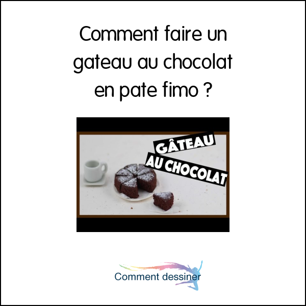 Comment faire un gateau au chocolat en pate fimo